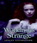 Wondrous Strange, Lesley Livingston