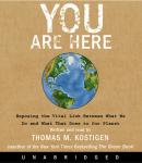 You Are Here: Exposing the Vital Link Between What We Do and What That Does to Our Planet Audiobook