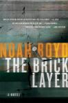 Bricklayer: A Novel, Noah Boyd