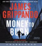 Money to Burn: A Novel of Suspense, James Grippando