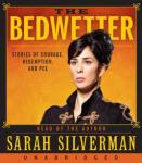 Bedwetter: Stories of Courage, Redemption, and Pee, Sarah Silverman