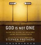 God Is Not One: The Eight Rival Religions That Run the World--and Why Their Differences Matter