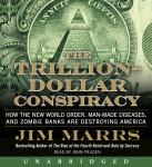 The Trillion-Dollar Conspiracy: How the New World Order, Man-Made Diseases, and Zombie Banks Are Des Audiobook
