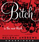 Cover of Bitch Is the New Black: A Memoir