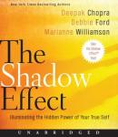 Shadow Effect: Illuminating the Hidden Power of Your True Self, Deepak Chopra, Debbie Ford, Marianne Williamson