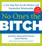 No One's the Bitch: A Ten-Step Plan for the Mother and Stepmother Relationship Audiobook