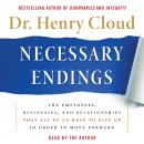 Necessary Endings: The Employees, Businesses, and Relationships That All of Us Have to Give Up in Or Audiobook