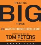 Little Big Things: 163 Ways to Pursue EXCELLENCE, Thomas J. Peters