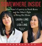Somewhere Inside: One Sister's Captivity in North Korea and the Other's Fight to Bring Her Home Audiobook