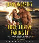 Love, Lust & Faking It: The Naked Truth About Sex, Lies, and True Romance