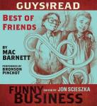 Guys Read: Best of Friends: A Story from Guys Read: Funny Business, Mac Barnett