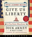 Give Us Liberty: A Tea Party Manifesto, Dick Armey, Matt Kibbe