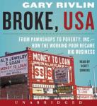 Broke, USA: From Pawnshops to Poverty, Inc.-How the Working Poor Became Big Business, Gary Rivlin