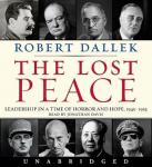 Lost Peace: Leadership in a Time of Horror and Hope: 1945-1953 Audiobook