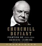 Churchill Defiant: Fighting On: 1945-1955, Barbara Leaming