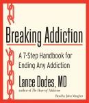 Breaking Addiction: A 7-Step Handbook for Ending Any Addiction Audiobook