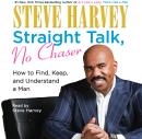 Straight Talk, No Chaser: How to Find, Keep, and Understand a Man, Steve Harvey