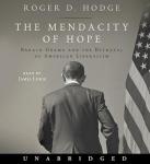 Mendacity of Hope: Barack Obama and the Betrayal of American Liberalism, Roger D. Hodge