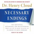 Necessary Endings: The Employees, Businesses, and Relationships That All of Us Have to Give Up in Order to Move Forward, Henry Cloud