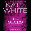 Sixes: A Novel, Kate White