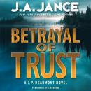Betrayal of Trust: A J. P. Beaumont Novel, J. A. Jance