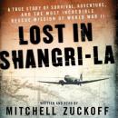 Lost in Shangri-La: A True Story of Survival, Adventure, and the Most Incredible Rescue Mission of W Audiobook
