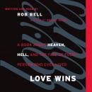 Love Wins: A Book About Heaven, Hell, and the Fate of Every Person Who Ever Lived, Rob Bell