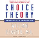 Choice Theory: A New Psychology of Personal Freedom Audiobook