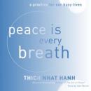 Peace Is Every Breath: A Practice for Our Busy Lives, Thich Nhat Hanh