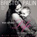 Not Afraid of Life: My Journey So Far, Bristol Palin