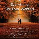Everything We Ever Wanted: A Novel, Sara Shepard