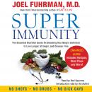 Super Immunity: A Breakthrough Program to Boost the Body's Defenses and Stay Healthy All Year Round, Joel Fuhrman
