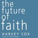 Future of Faith, Harvey Cox