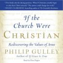 If the Church Were Christian: Rediscovering the Values of Jesus, Philip Gulley