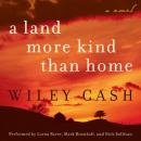 A Land More Kind Than Home Audiobook