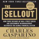 The Sellout: How Three Decades of Wall Street Greed and Government Mismanagement Destroyed the Globa Audiobook