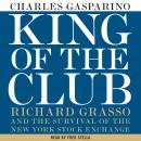 King of the Club: Richard Grasso and the Survival of the New York Stock Exchange Audiobook