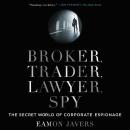 Broker, Trader, Lawyer, Spy: The Secret World of Corporate Espionage Audiobook