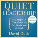 Quiet Leadership: Six Steps to Transforming Performance at Work Audiobook
