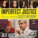 Imperfect Justice: Prosecuting Casey Anthony, Jeff Ashton