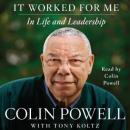 It Worked For Me: In Life and Leadership Audiobook