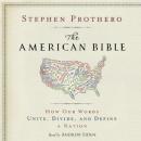 The American Bible: How Our Words Unite, Divide, and Define a Nation Audiobook