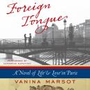 Foreign Tongue: A Novel of Life and Love in Paris Audiobook