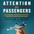 Attention All Passengers: The Airlines' Dangerous Descent---and How to Reclaim Our Skies Audiobook