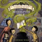 The Incorrigible Children of Ashton Place: Book IV, The Interrupted Tale Audiobook