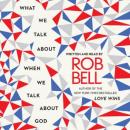 What We Talk About When We Talk About God Audiobook