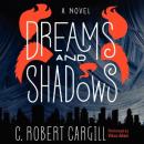 Dreams and Shadows: A Novel Audiobook