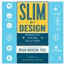 Slim by Design: Mindless Eating Solutions for Everyday Life Audiobook