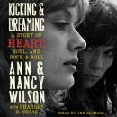 Kicking and Dreaming: A Story of Heart, Soul, and Rock and Roll Audiobook