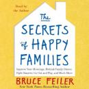 The Secrets of Happy Families: Surprising New Ideas to Bring More Togetherness, Less Chaos, and Grea Audiobook
